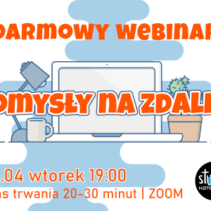 Darmowy webinar: POMYSŁY NA ZDALNE