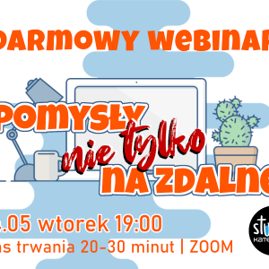 Darmowy webinar - Pomysły (nie tylko) na zdalne