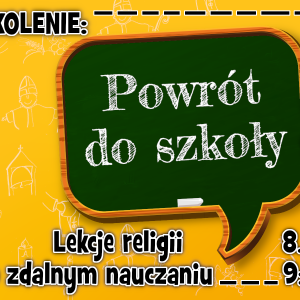Powrót do szkoły – lekcje religii po zdalnym nauczaniu. NOWE szkolenie. 08.05.2021
