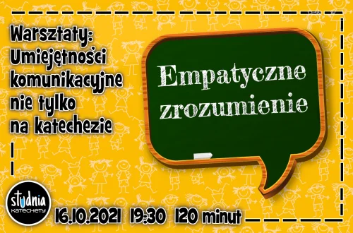 Warsztaty: Umiejętności komunikacyjne nie tylko na katechezie - Empatyczne zrozumienie