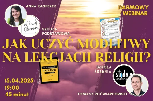 Szkolenie online dla nauczycieli religii – jak uczyć modlitwy na lekcji religii w szkole podstawowej i średniej