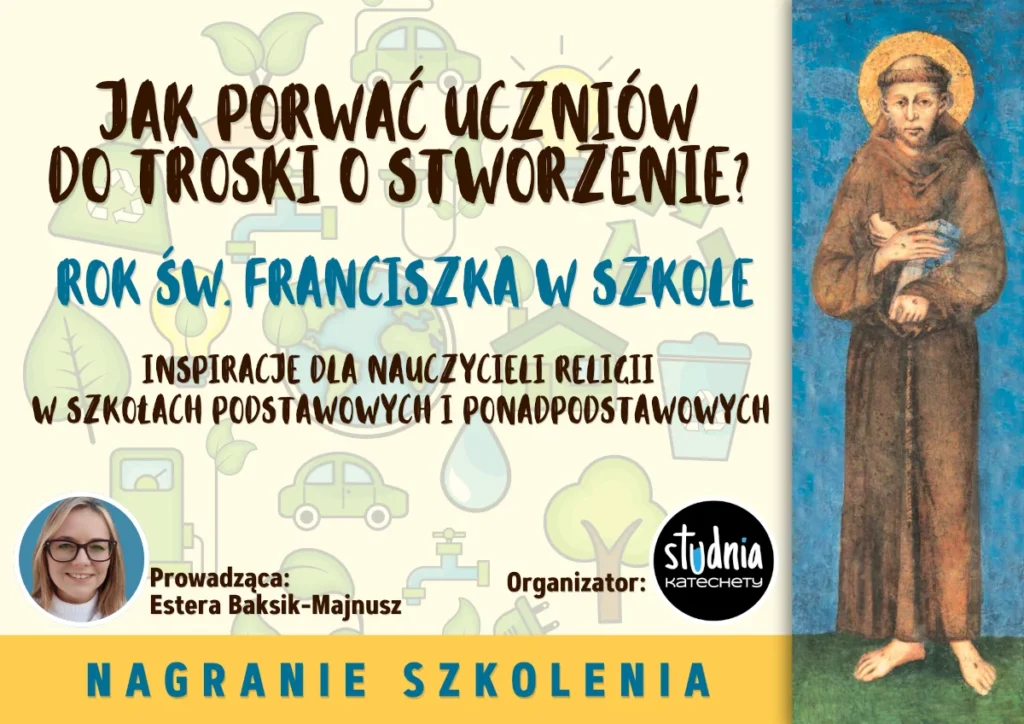 Szkolenie dla katechetów - Rok Świętego Franciszka i troska o stworzenie na lekcji religii i katechezie parafialnej