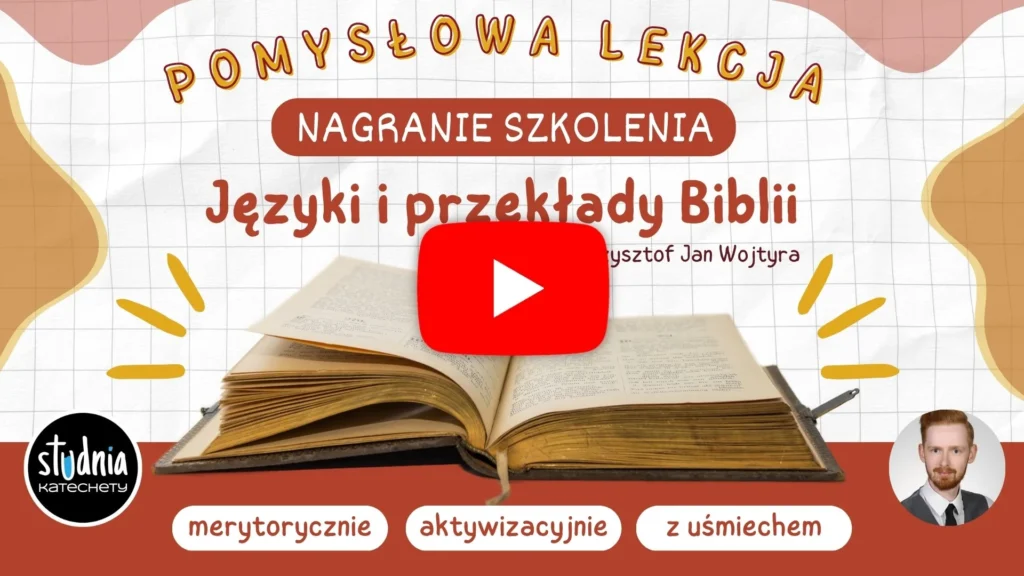 Pomysłowa lekcja: Języki i przekłady Biblii – nagranie szkolenia dla katechetów 120 minut